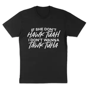 The Tolers | If She Don't Hawk Tuah Apparel