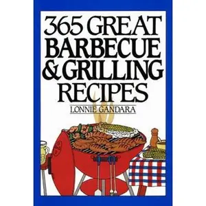 USED-365 Great Barbeque and Grill Anniversary Edition by Lonnie Gandara (Hardcover)