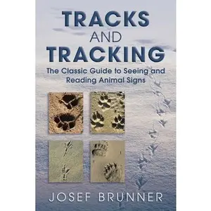 USED-Tracks and Tracking: The Classic Guide to Seeing and Reading Animal Signs by Brunner, Josef (Paperback)