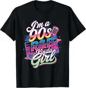 100% Cotton 90s Soul Music I'm a 90's R&b Kinda Girl Rnb Hip Hop Music T-Shirt