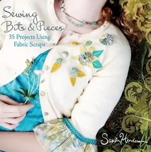 USED-Sewing Bits & Pieces: 35 Projects Using Fabric Scraps by Henderson, Sandi (Paperback)