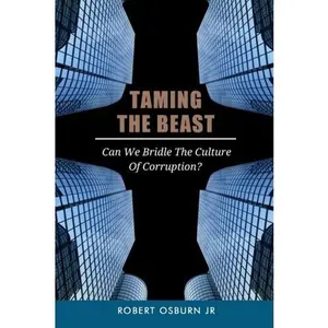USED-Taming the Beast: Can We Bridle The Culture of Corruption? by Robert Osburn Jr (Paperback)