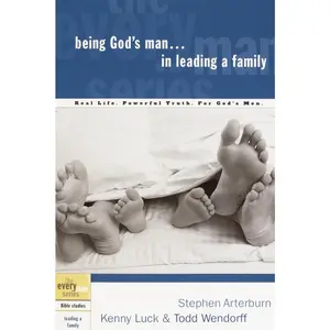 USED-Being God's Man in Leading a Family: Real Life. Powerful Truth. for God's Men by Arterburn, Stephen (Paperback)