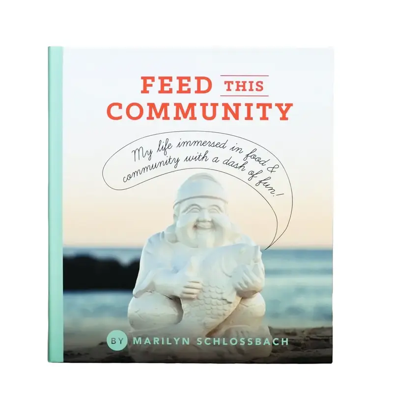 Marilyn Schlossbach Feed This Community Cookbook Essential Cooking Guide with Global Recipes & Culinary Destinations Regular Edition