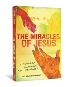 USED-The Miracles of Jesus: A 30-Day Devotional for Students by Tony Myles (Paperback)