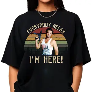 Big Trouble In Little China Jack Burton Shirt Everybody Relax I'm Here Tee Fashion Cotton Full Colors Full Sizes For Men For Women Classic Fit Unisex T-Shirt
