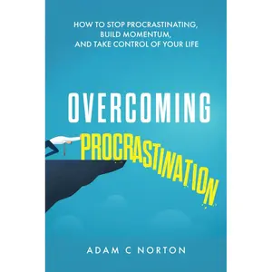 Overcoming Procrastination: How to Stop Procrastinating, Build Momentum, and Take Control of Your Life (The Transformation Toolkit) Paperback – January 20, 2025