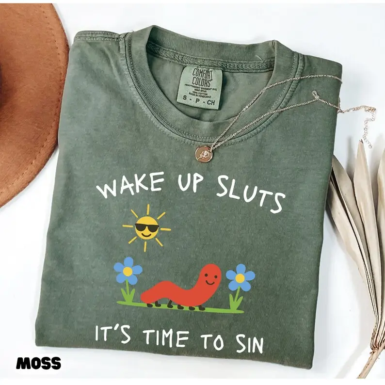 Comfort Colors Wake Up Sluts Shirt, Its Time To Sin Tee, Unhinged Worm Shirt, Viral Sarcastic Tee, Rude Graphic Shirt, Chaotic Vibe Tee, Funny Meme Shirt