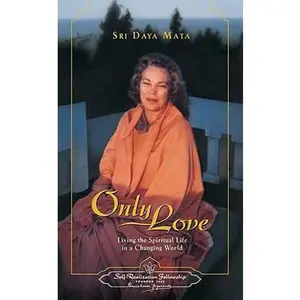 USED-Only Love: Living the Spiritual Life in a Changing World by Mata, Sri Daya (Hardcover)