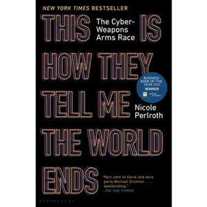 USED-This Is How They Tell Me the World Ends: The Cyberweapons Arms Race by Perlroth, Nicole (Hardcover)