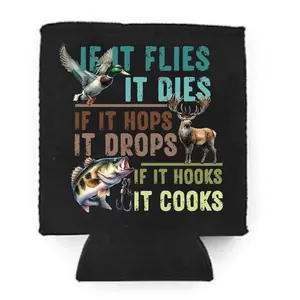If it flies it dies. If it hops it drops. If it hooks it cooks  black Custom Neoprene Koozies Can Coolers for 12oz 16oz 20oz 24oz and More Premium DTF Print Heat Pressed One Sided Funny Unhinged Designs Great for Men Women Gift