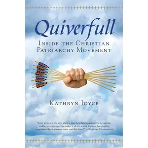 USED-Quiverfull: Inside the Christian Patriarchy Movement by Joyce, Kathryn (Paperback)