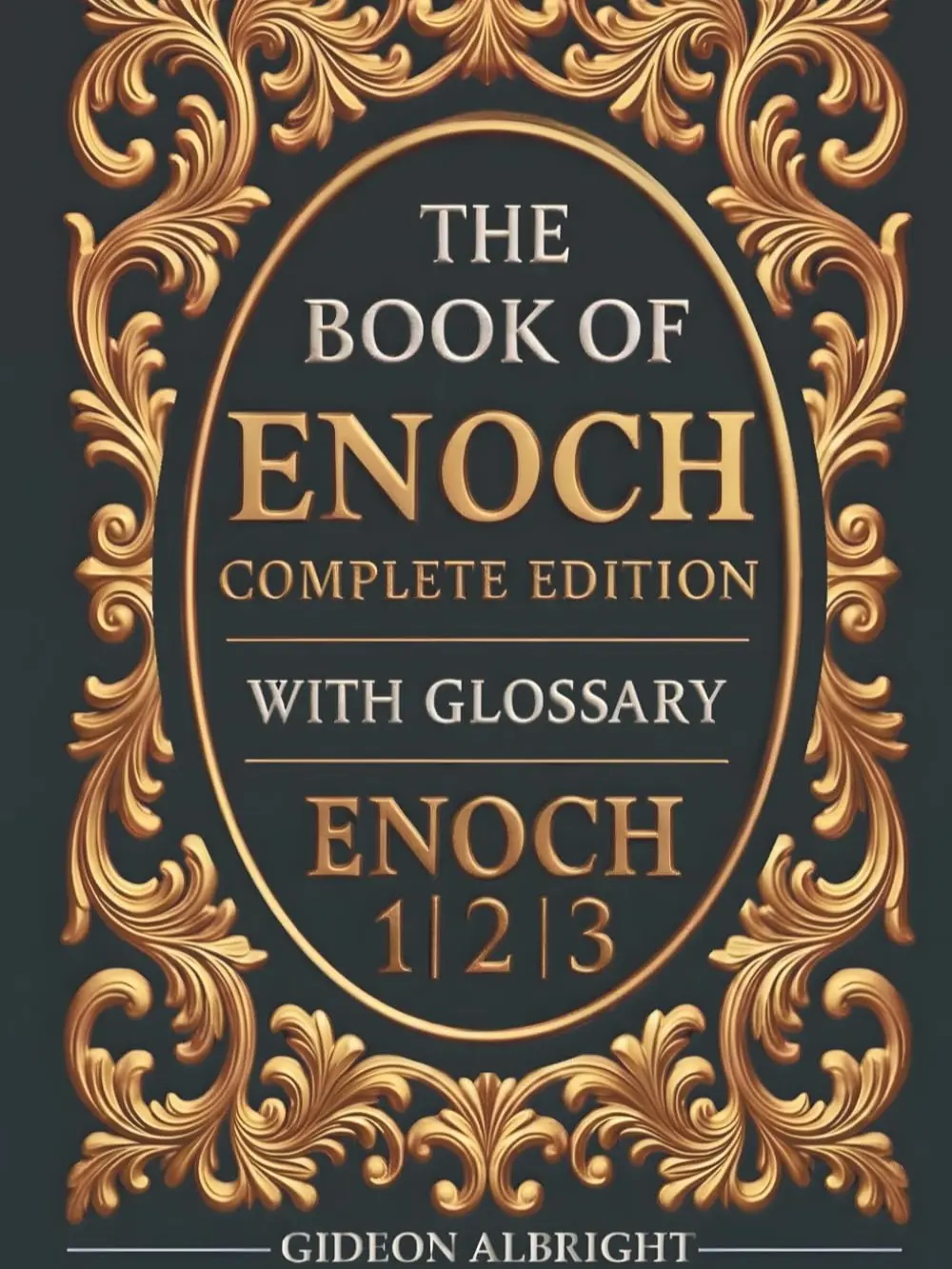 The Book of Enoch Complete Edition: Uncover the Secrets of the Apocrypha - Enoch 1, 2, and 3 – Fully Annotated Edition with Glossary, Historical Timeline,...