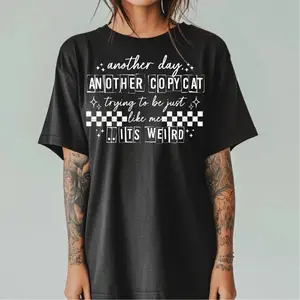 RTS Another day another copycat just trying to be just like me SINGLE COLOR WHITE Screen print transfers size ADULT 9X12 13-K