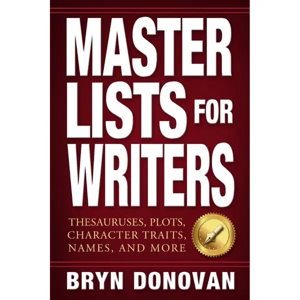 Master Lists for Writers: Thesauruses, Plots, Character Traits, Names, and More