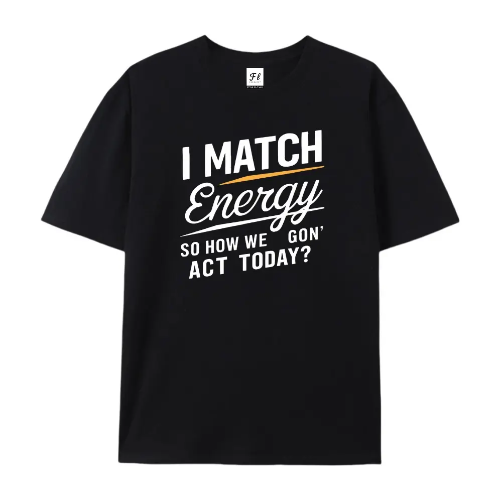 100% cotton short-sleeve shirt，Unisex Oversized I Match Energy Slogan Printed Craft T-Shirt, Funny Attitude Quote Premium Soft Cotton Drop Shoulder Short Sleeve Top for Men Women Teens, Casual Streetwear for Daily Wear, Beach Trips, Gatherings, summervibe