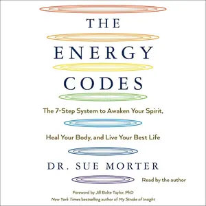 The Energy Codes: The 7-Step System to Awaken Your Spirit, Heal Your Body, and Live Your Best Life