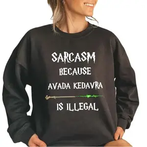 Sarcasm Because Avada Kedavra Is Illegal Shirt, HP Fan Tee, Wizard Shirt, Magic Wand Shirt, Wizard School Shirt, Superhero Shirt, HP Sweater Graphic