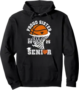 Proud Sister of a 2025 Senior Basketball Graduate Player Pullover Hoodie - Latellestcha Shop 45B0DW25HRQP