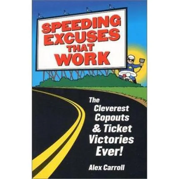 USED Book - Speeding Excuses That Work: The Cleverest Copouts and Ticket Victories Ever by Alex Carroll (Paperback) - english