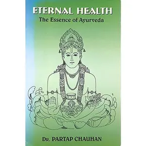 USED-Eternal Health: The Essence of Ayurveda by Chauhan (Paperback)