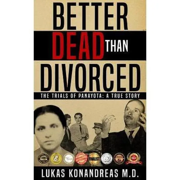 USED-Better Dead Than Divorced: The Trial of Panayota - 6x9 edition by Lukas Thanasis Konandreas M.D. (Paperback)