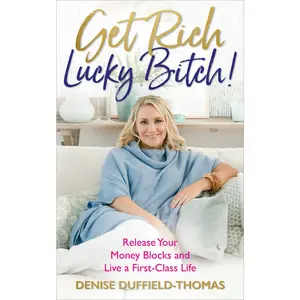 USED-Get Rich, Lucky Bitch!: Release Your Money Blocks and Live a First-Class Life by Duffield-Thomas, Denise (Paperback)