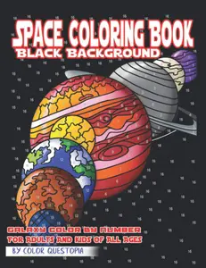 Space Coloring Book - BLACK BACKGROUND - Galaxy Color By Number For Adults and Kids of All Ages: Planets Coloring Book Including Rockets