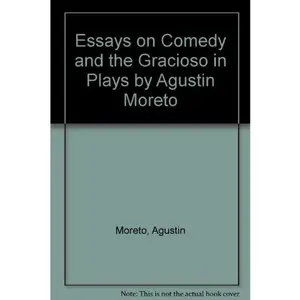 USED-Essays on Comedy and the Gracioso in Plays by Agustin Moreto by Agustin Moreto (Hardcover)