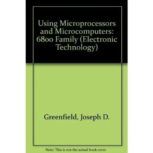 USED-Using microprocessors and microcomputers: The 6800 family (Electronic technology series) by Joseph D Greenfield (Hardcover)