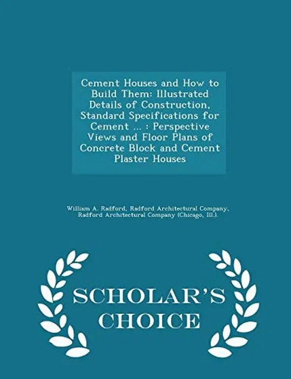 USED-Cement Houses and How to Build Them: Illustrated Details of Construction, Standard Specifications for Cement ...: Perspective Views and Floor Plans of by Radford, William a. (Paperback)