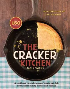 USED-The Cracker Kitchen: A Cookbook in Celebration of Cornbread-Fed, Down Home Family Stories and Cuisine by Janis Owens (Hardcover)
