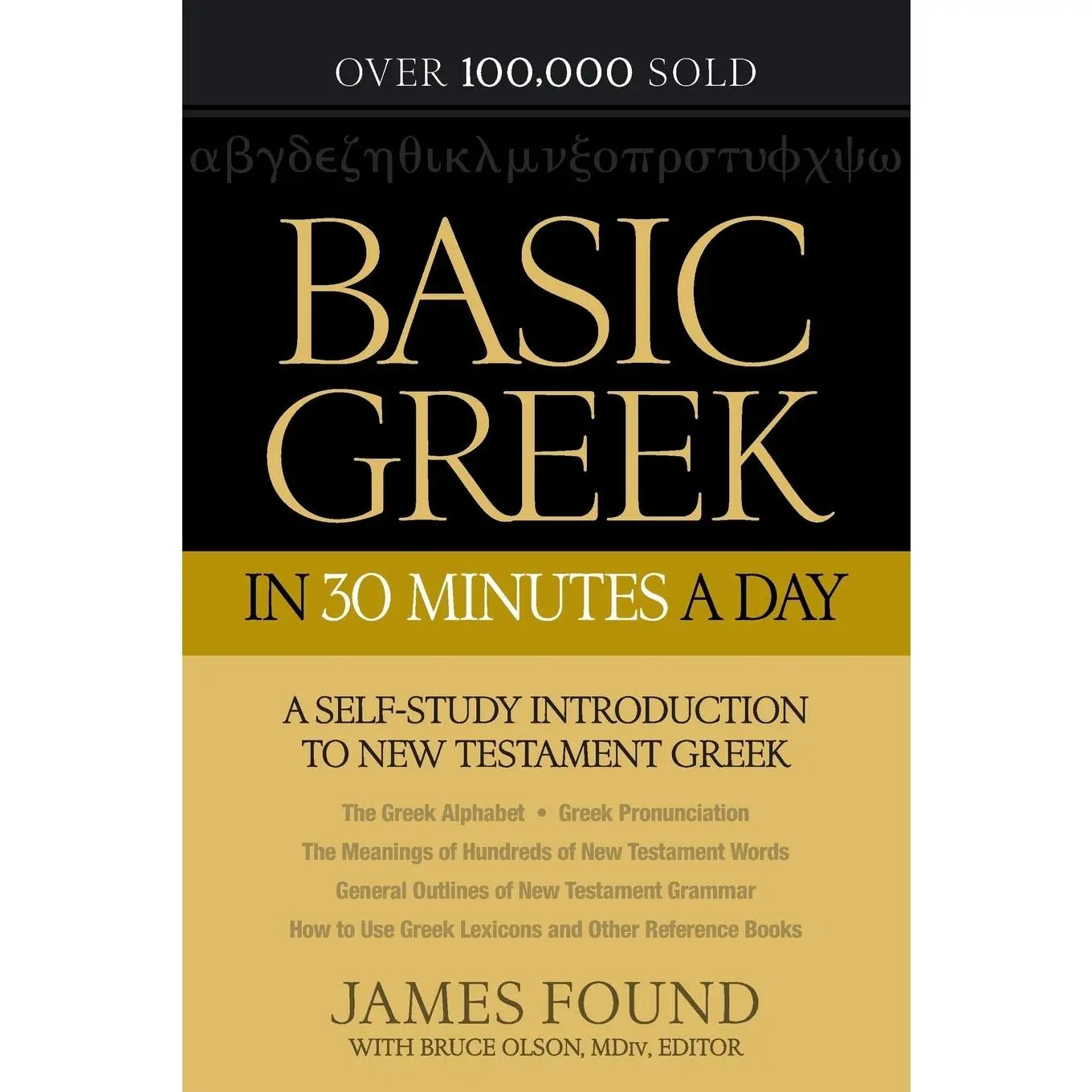 Basic Greek in 30 Minutes a Day: A Self-Study Introduction To New Testament Greek Paperback By: James Found, Bruce Olson