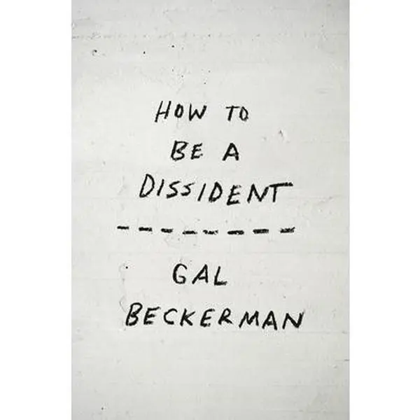 How to Be a Dissident -- Gal Beckerman, Paperback