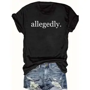 [100%25 Cotton] Women's "allegedly" Print Round Neck Tee, Casual Short Sleeve Crew Neck T-shirt for Summer, Fashion Women's Top for Daily Wear, Graphic Tees, Summer Tops  Golf Gift T-Shirt For Men and Women