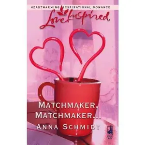 USED-Matchmaker, Matchmaker... (Love Inspired #333) by Anna Schmidt (Unknown)