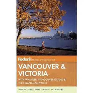 USED-Fodor's Vancouver & Victoria: with Whistler, Vancouver Island & the Okanagan Valley (Full-color Travel Guide) by Fodor's (Paperback)