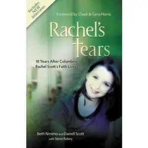 Rachel's Tears: 10th Anniversary Edition: The Spiritual Journey of Columbine Martyr Rachel Scott -- Beth Nimmo, Paperback