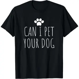 Can I Pet Your Dog T-Shirt for Men Women Boys Girls Dog Lover Casual Graphic Tees Pet Owner Cute Animal Printed Short Sleeve Top