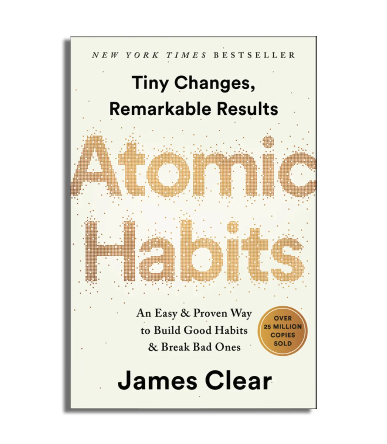 Atomic Habits by James Clear – An Easy & Proven Way to Build Good Habits & Break Bad Ones, #1 New York Times Bestseller Hardcover