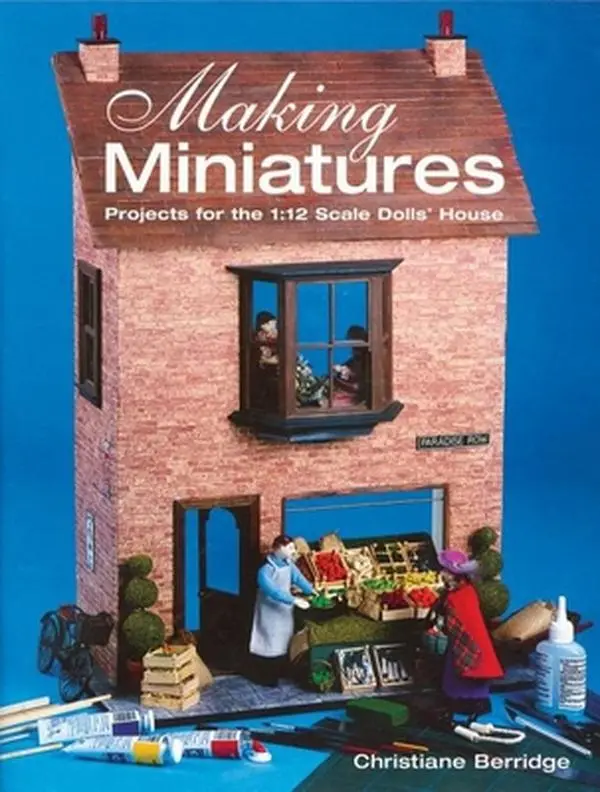 USED-Making Miniatures: Projects for the 1/12 Scale Dolls' House by Berridge, Christiane (Paperback)