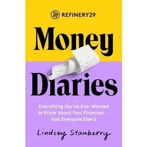 USED-Refinery29 Money Diaries: Everything You've Ever Wanted to Know about Your Finances... and Everyone Else's by Stanberry, Lindsey (Paperback)