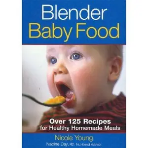 USED-Blender Baby Food: Over 125 Recipes for Healthy Homemade Meals by Nicole Young (Paperback)