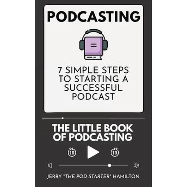 USED-Podcasting - The little Book of Podcasting: 7 Simple Steps to Starting a Successful Podcast by Hamilton, Jerry The Pod-Starter (Paperback)