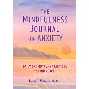 USED-The Mindfulness Journal for Anxiety: Daily Prompts and Practices to Find Peace by Peterson, Tanya J. (Paperback)