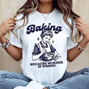 Baking Because Murder Is Wrong Vintage Woman Baking Graphic T-Shirt Women Casual Short Sleeve Top Fashion Tees