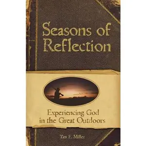 USED Book - Seasons of Reflection: Experiencing God in the Great Outdoors by Tim. E. Miller (Paperback) - english