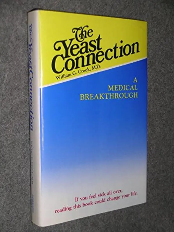 USED-The Yeast Connection: A Medical Breakthrough by William G Crook (Hardcover)