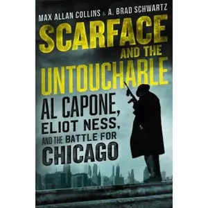 USED-Scarface and the Untouchable: Al Capone, Eliot Ness, and the Battle for Chicago by Collins, Max Allan (Hardcover)