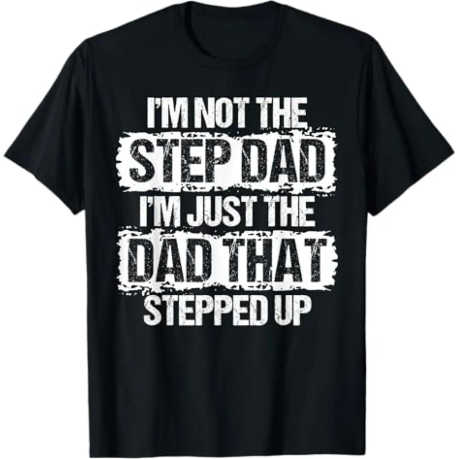 Not The Stepdad Just Dad Who Stepped Up Family T Shirt For Men